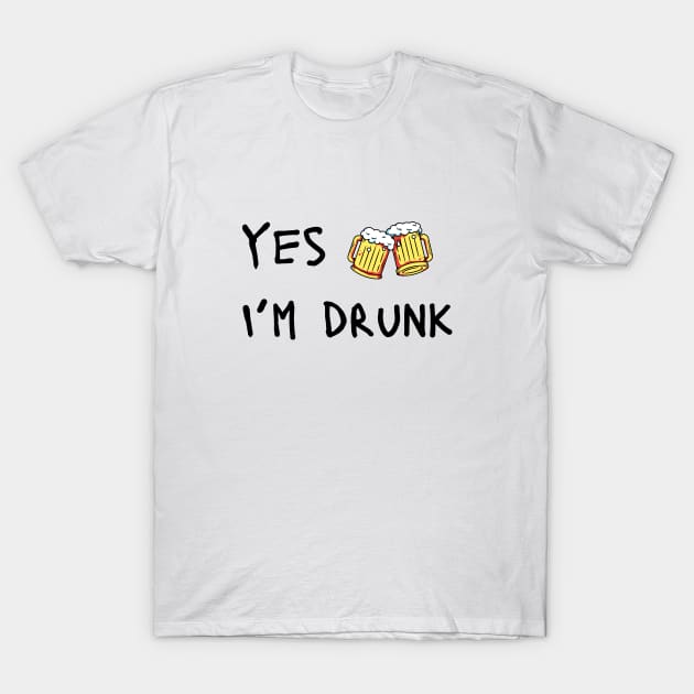 yes, I'm drunk T-Shirt by JunniePL